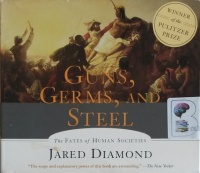 Guns, Germs and Steel written by Jared Diamond performed by Grover Gardner on Audio CD (Abridged)